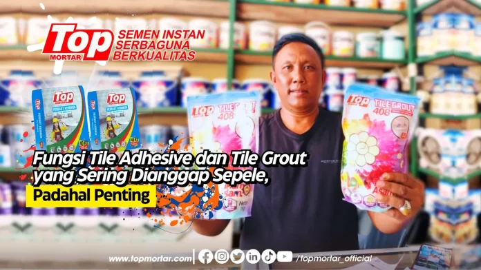 Fungsi Tile Adhesive dan Tile Grout yang Sering Dianggap Sepele, Padahal Penting