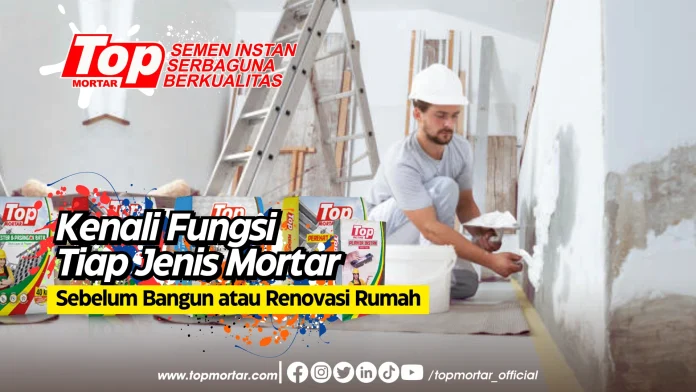 Kenali Fungsi Tiap Jenis Mortar Sebelum Bangun atau Renovasi Rumah