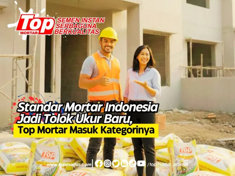 Standar Mortar Indonesia Jadi Tolok Ukur Baru, Top Mortar Masuk Kategorinya