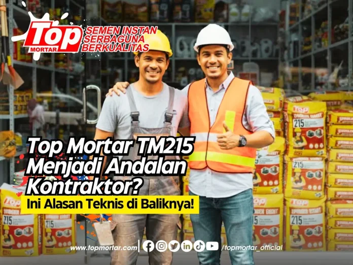 Top Mortar TM215 Menjadi Andalan Kontraktor? Ini Alasan Teknis di Baliknya!