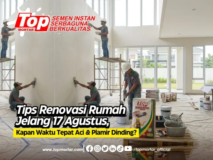 Tips Renovasi Rumah Jelang 17 Agustus, Kapan Waktu Tepat Aci & Plamir Dinding?