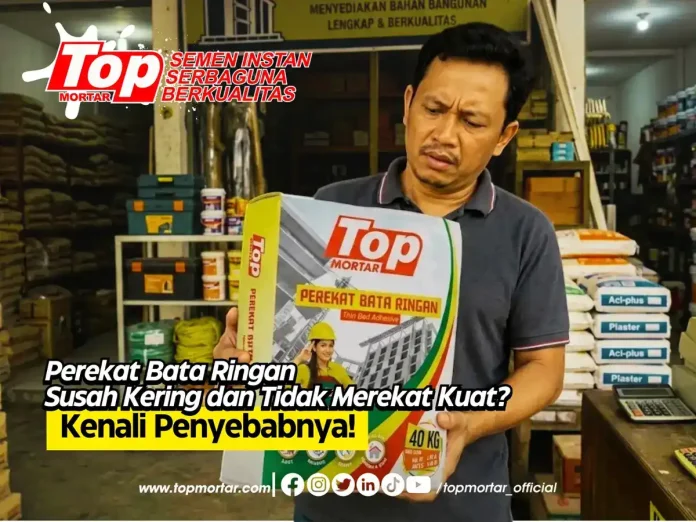 Perekat Bata Ringan Susah Kering dan Tidak Merekat Kuat? Kenali Penyebabnya!