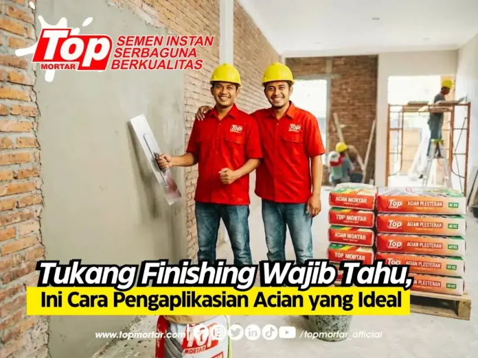 Tukang Finishing Wajib Tahu, Ini Cara Pengaplikasian Acian yang Ideal